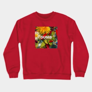 Dumb flower Crewneck Sweatshirt